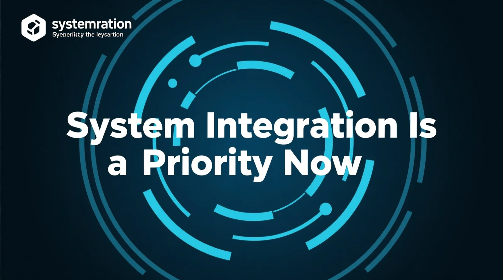 Why System Integration Is a Priority Now