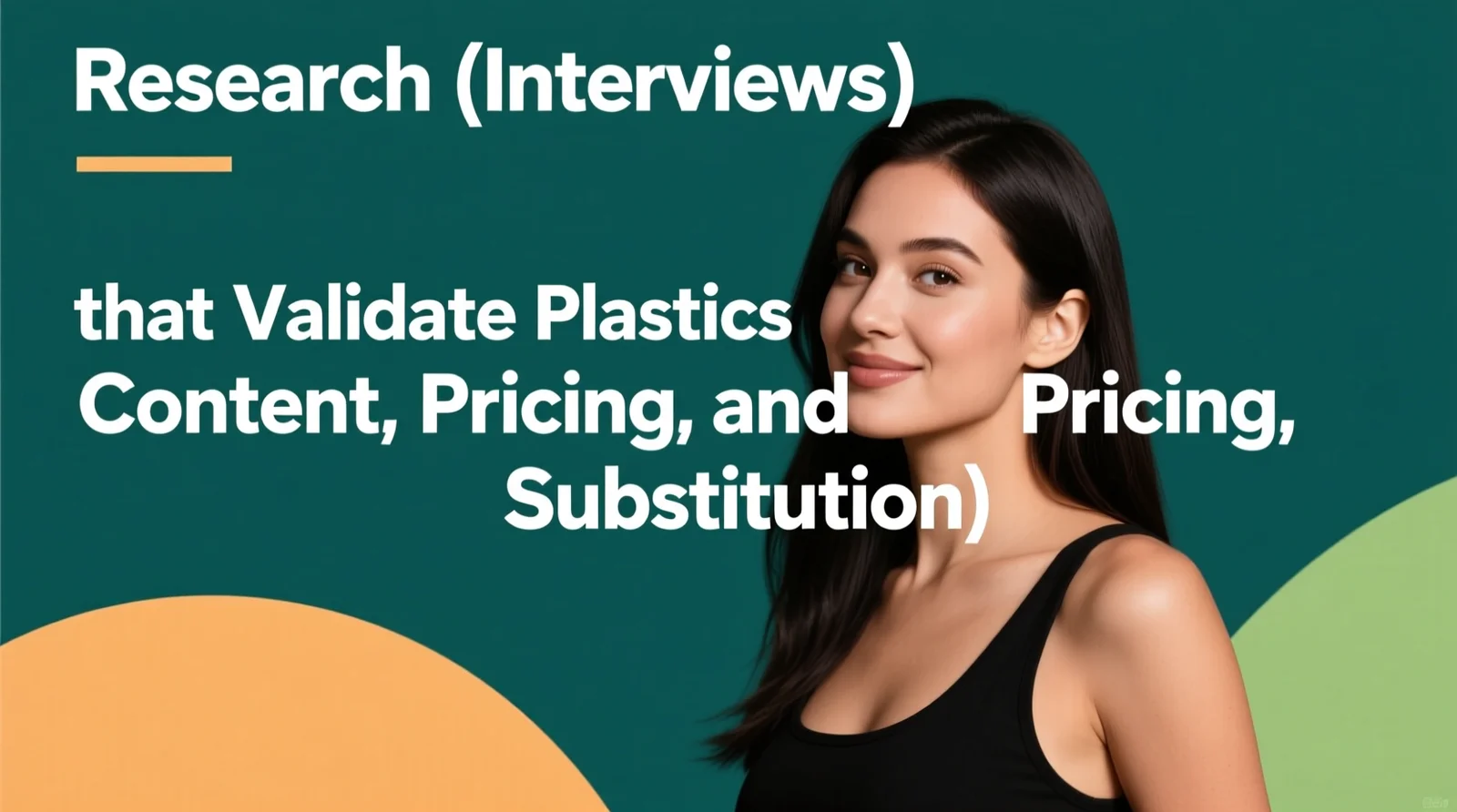 Primary Research (Interviews that Validate Plastics Content, Pricing, and Substitution)