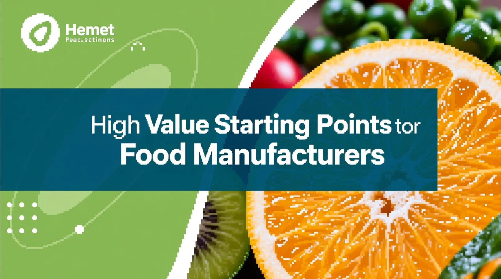 High-Value Starting Points for Food Manufacturers