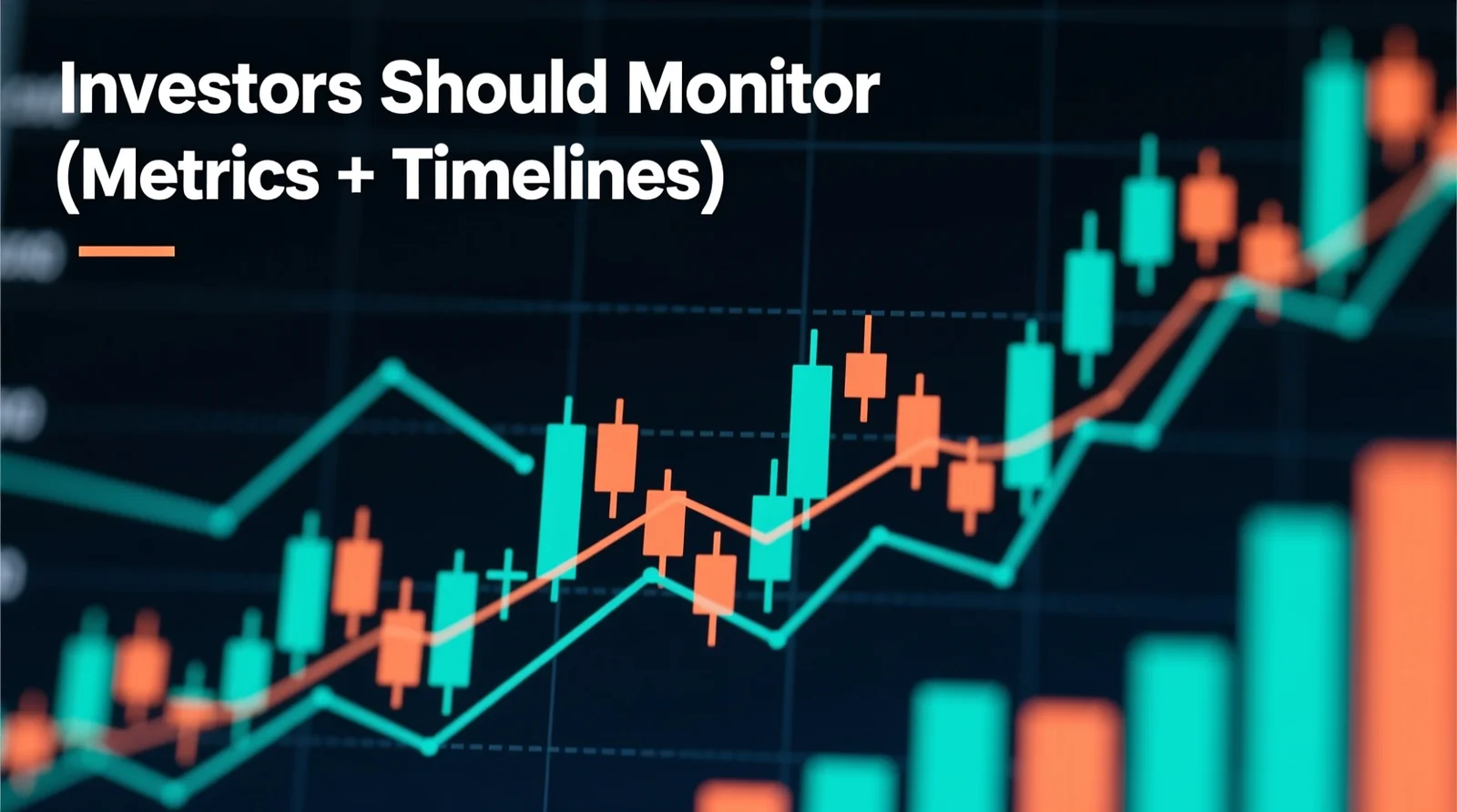 What Investors Should Monitor (Metrics + Timelines)