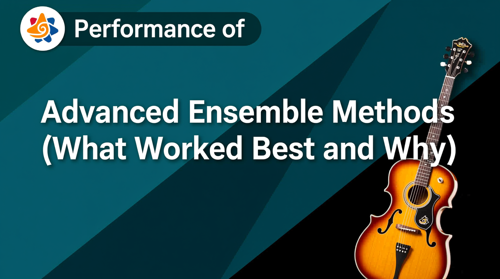 Performance of Advanced Ensemble Methods (What Worked Best and Why)