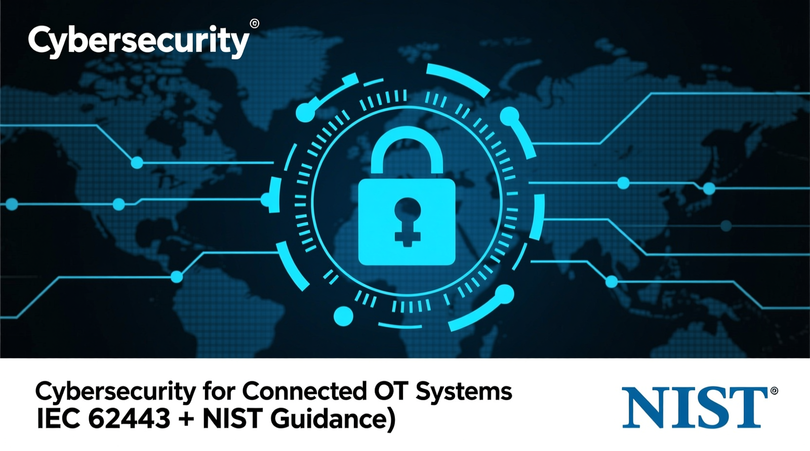 Cybersecurity for Connected OT Systems (IEC 62443 + NIST Guidance)