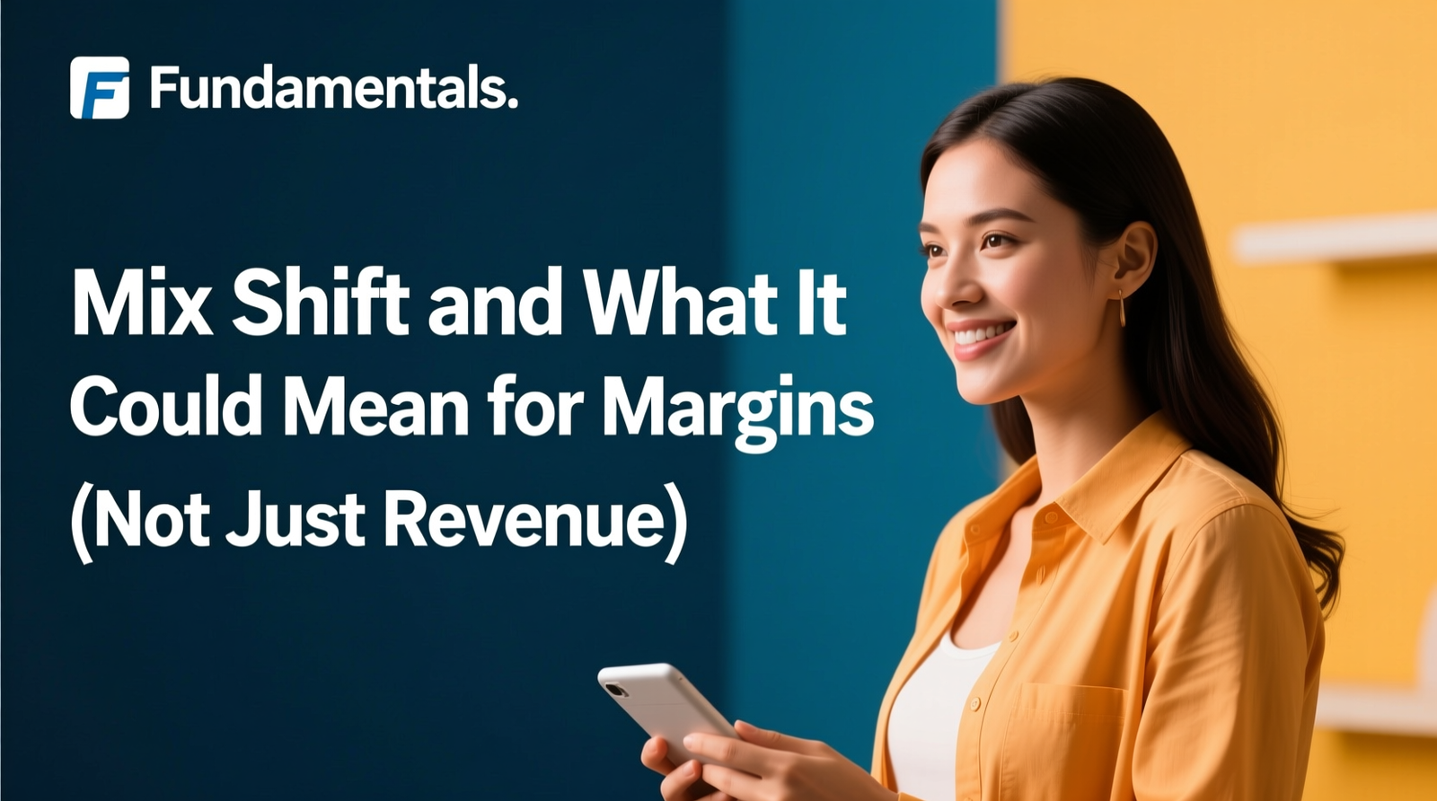 Fundamentals: Mix Shift and What It Could Mean for Margins (Not Just Revenue)