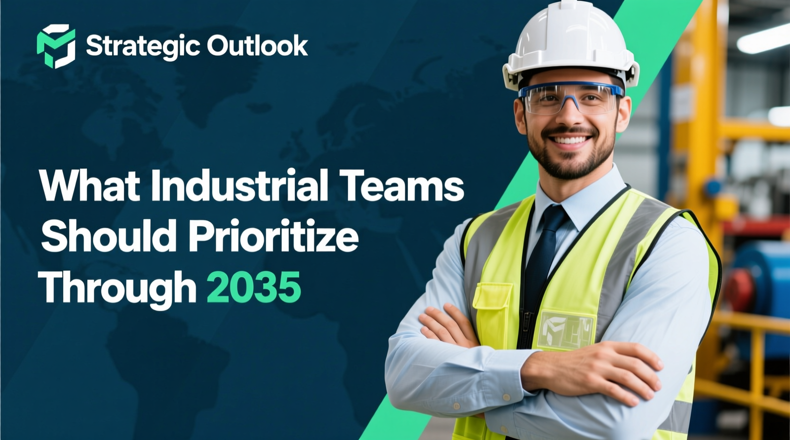 Strategic Outlook: What Industrial Teams Should Prioritize Through 2035
