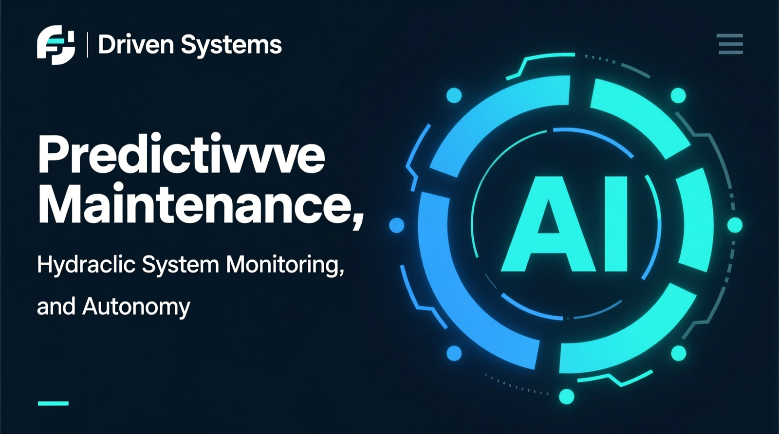 AI-Driven Systems: Predictive Maintenance, Hydraulic System Monitoring, and Autonomy