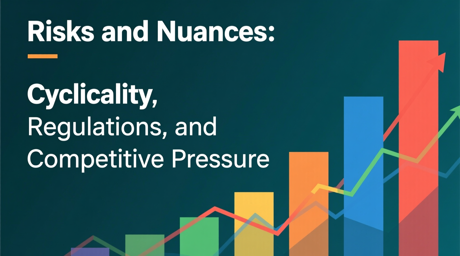 Risks and Nuances: Cyclicality, Regulations, and Competitive Pressure